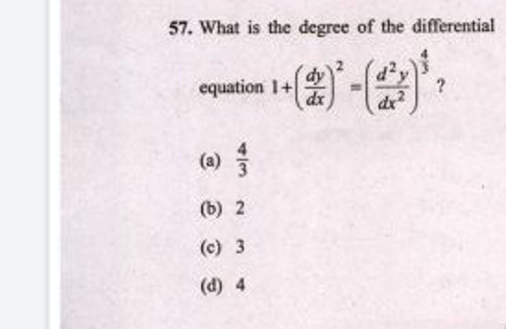What is the degree of the differential equation 1+(dxdy )2=(dx2d2y )34