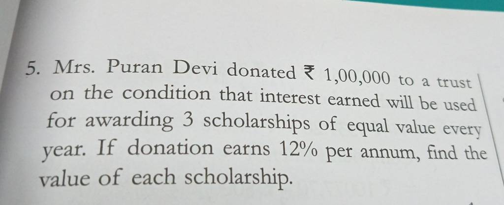 5. Mrs. Puran Devi Donated ₹ 1,00,000 To A Trust On The Condition That In..