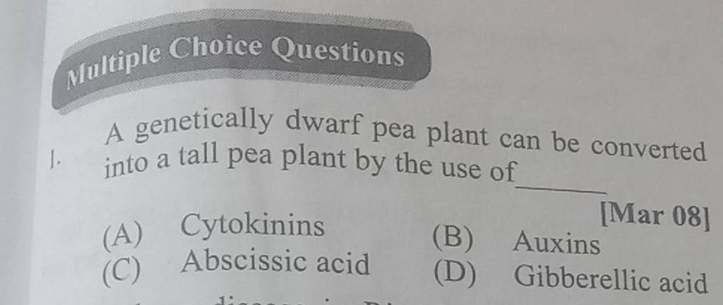 vultiple Choice Questions A genetically dwarf pea plant can be convert