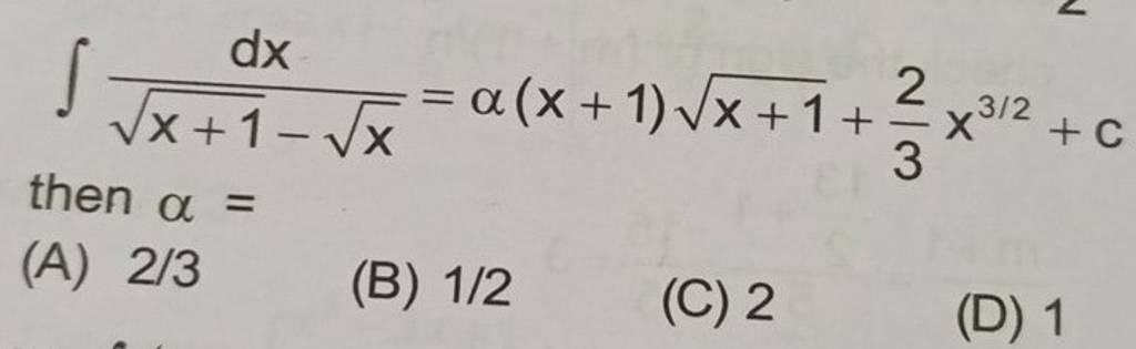 ∫x+1​−x​dx​=α(x+1)x+1​+32​x3/2+c then α=