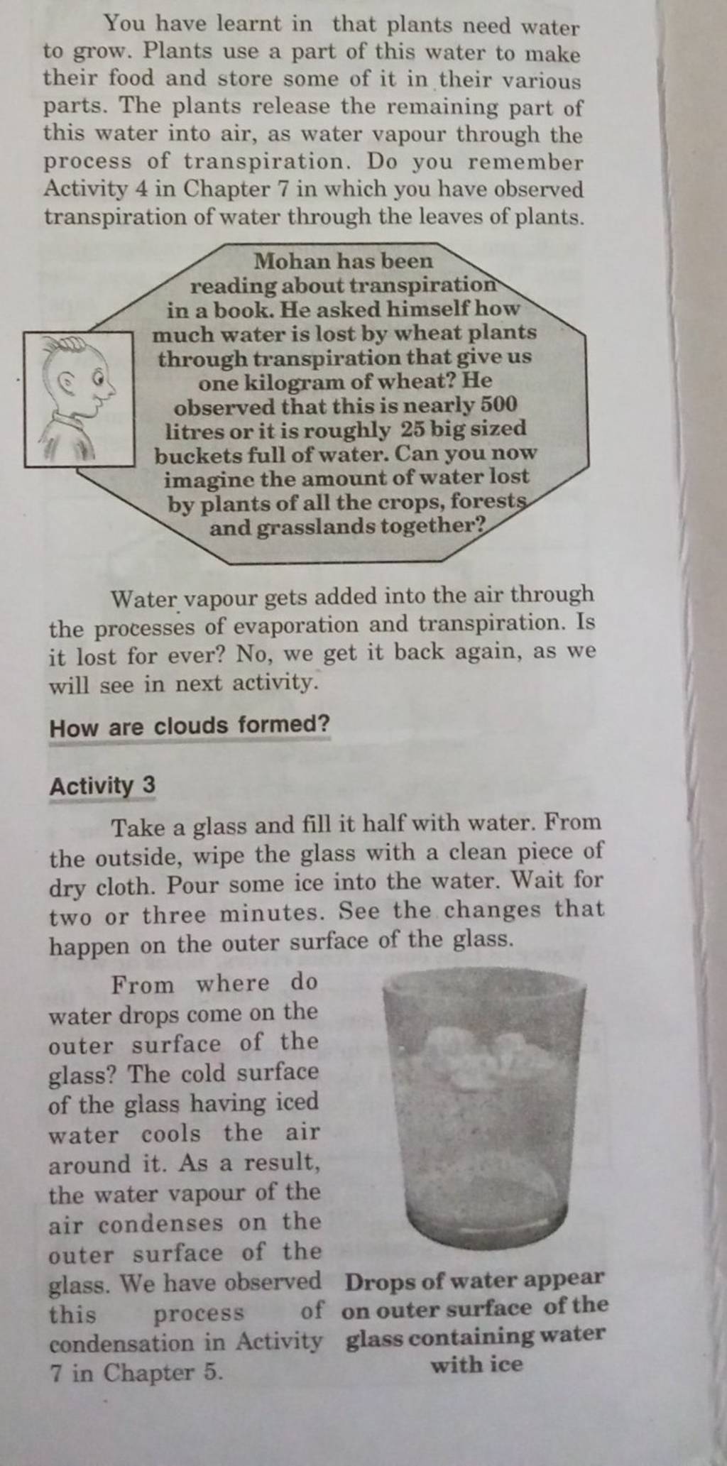 You have learnt in that plants need water to grow. Plants use a part of t..