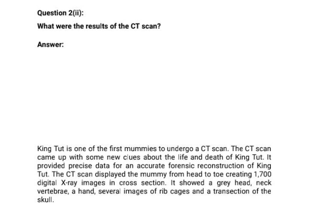 Question 2(ii) What were the results of the CT scan? Answer King Tut is..