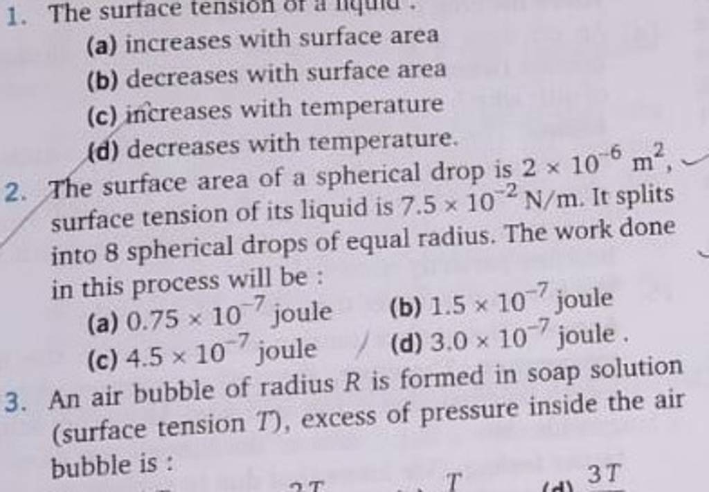 The surface area of a spherical drop is 2×10−6 m2, surface tension of its..