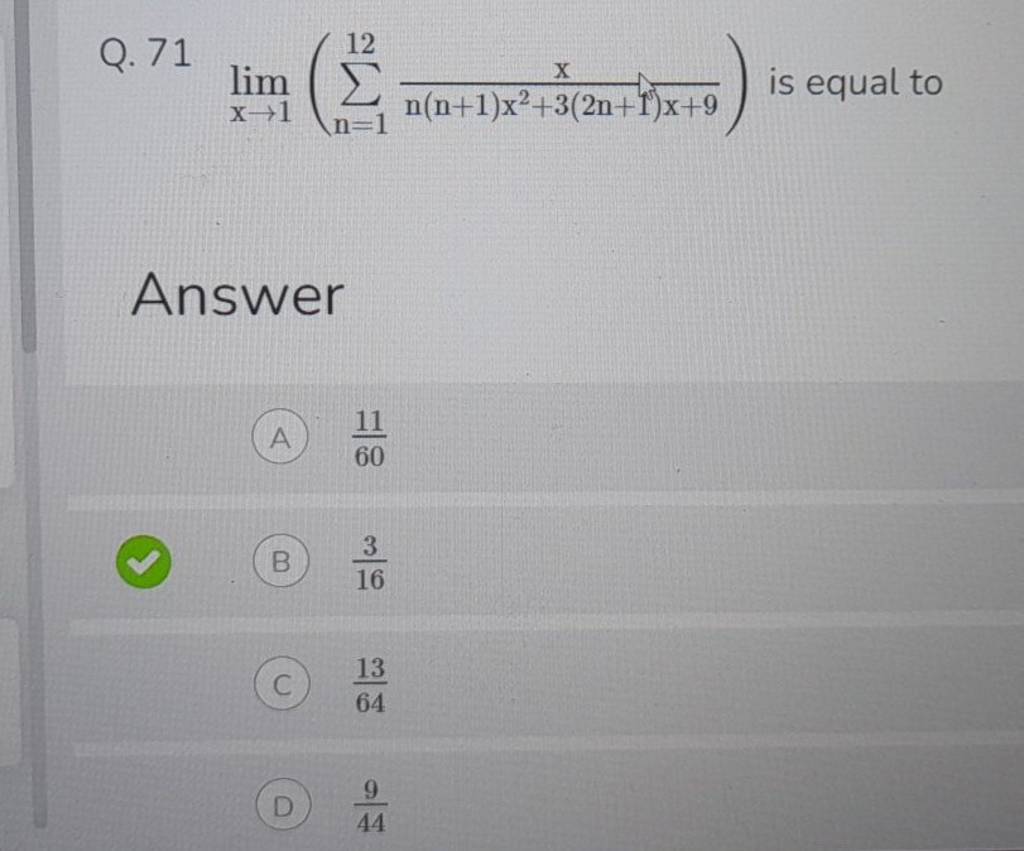 71 limx→1​(∑n=112​n(n+1)x2+3(2n+1)x+9x​) is equal to Answer