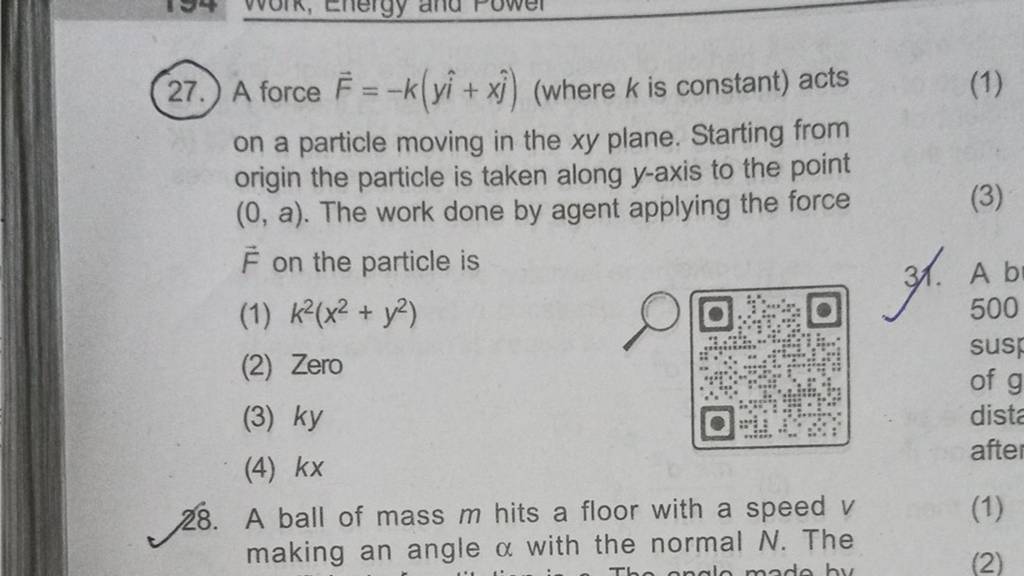 A force F=−k(yi^+xj^ ) (where k is constant) acts Filo