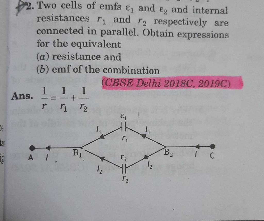 2. Two cells of emfs ε1 and ε2 and internal resistances r1 and r2 res..