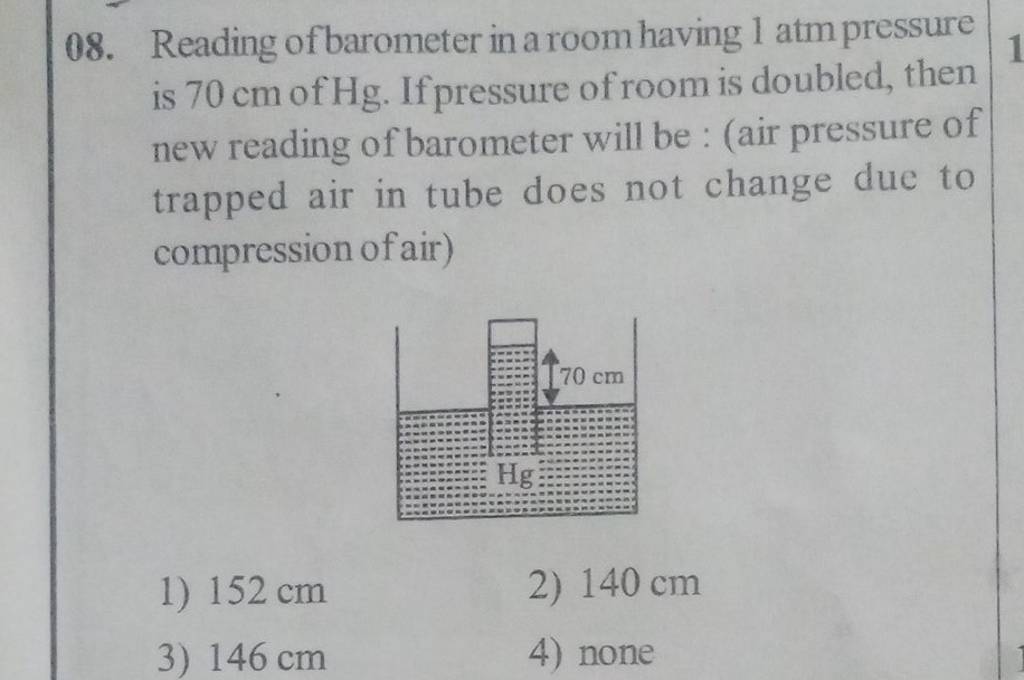 Reading of barometer in a room having 1 atm pressure is 70 cm of Hg. If p..