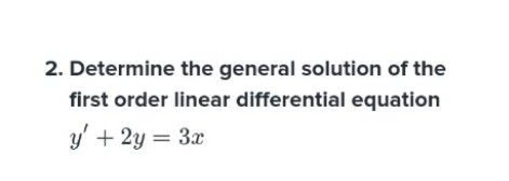 2 Determine The General Solution Of The First Order Linear Differential