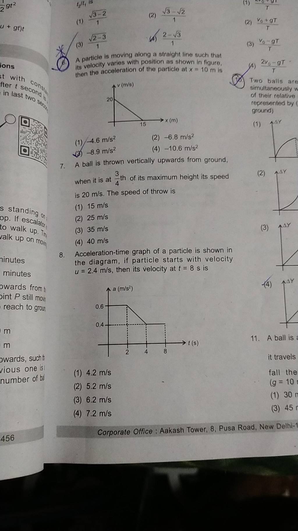 A ball is thrown vertically upwards from ground, 10. Two balls are simult..