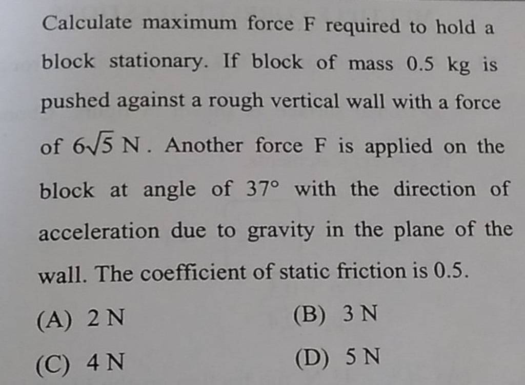 Calculate maximum force F required to hold a block stationary. If block o..