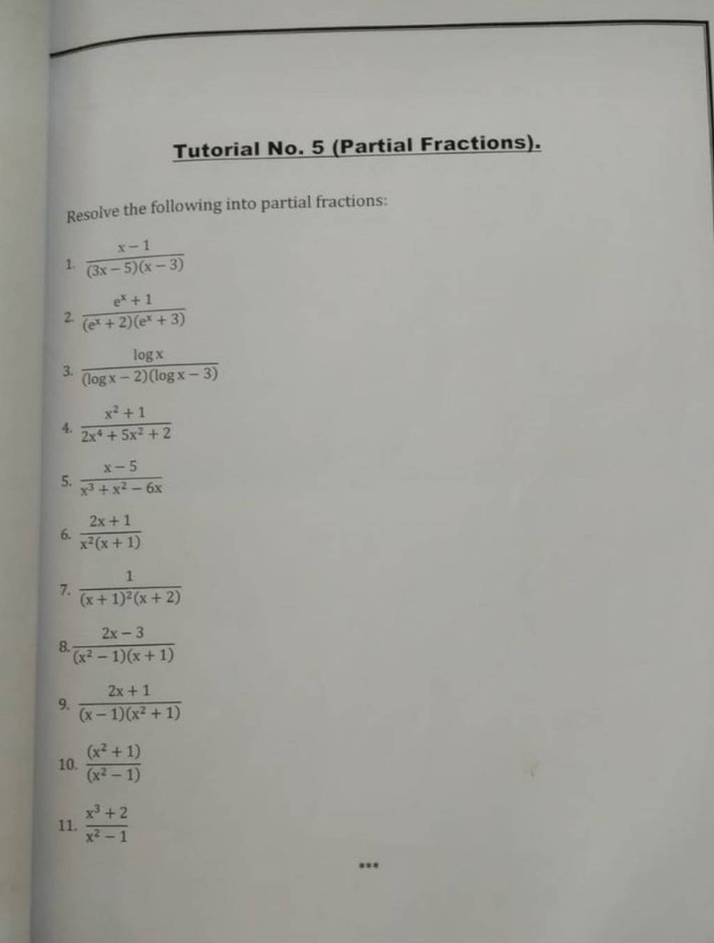 Tutorial No. 5 (Partial Fractions). Resolve the following into partial