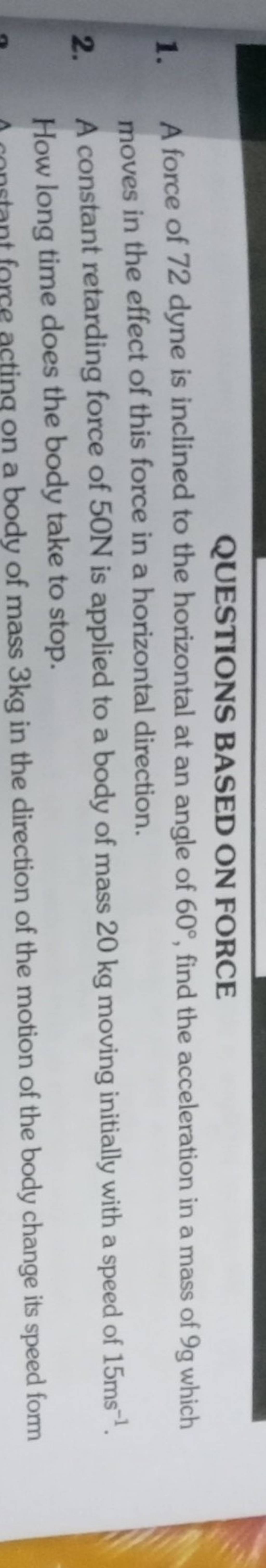 QUESTIONS BASED ON FORCE 1. A force of 72 dyne is inclined to the horizon..