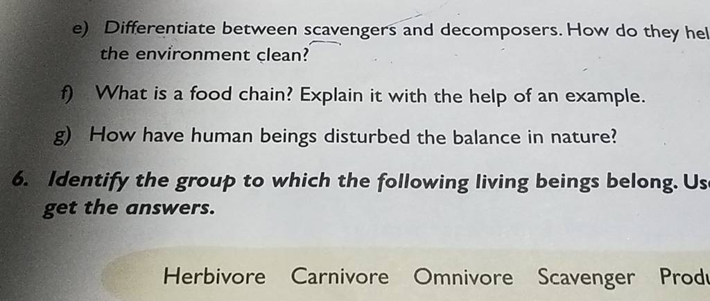 e) Differentiate between scavengers and decomposers. How do they hel the