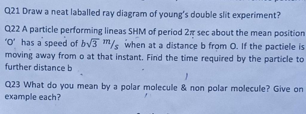 Q21 Draw a neat laballed ray diagram of young's double slit experiment? Q..