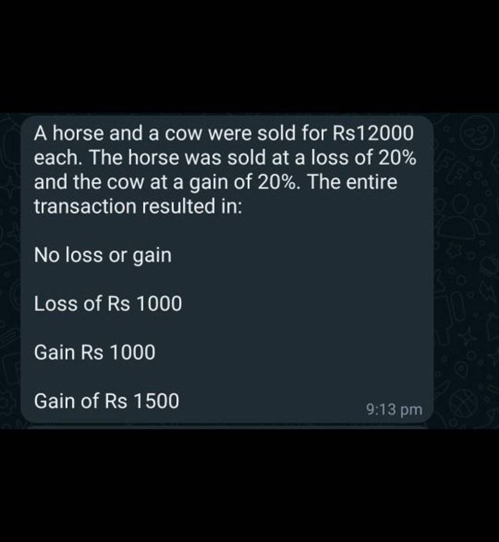 A horse and a cow were sold for Rs 12000 each. The horse was sold at a lo..