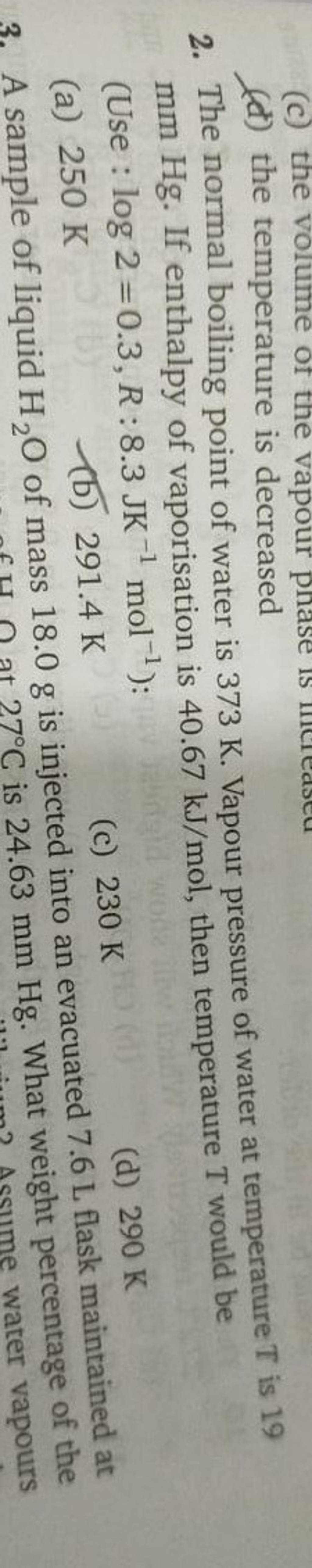 The normal boiling point of water is 373 K. Vapour pressure of water at t..