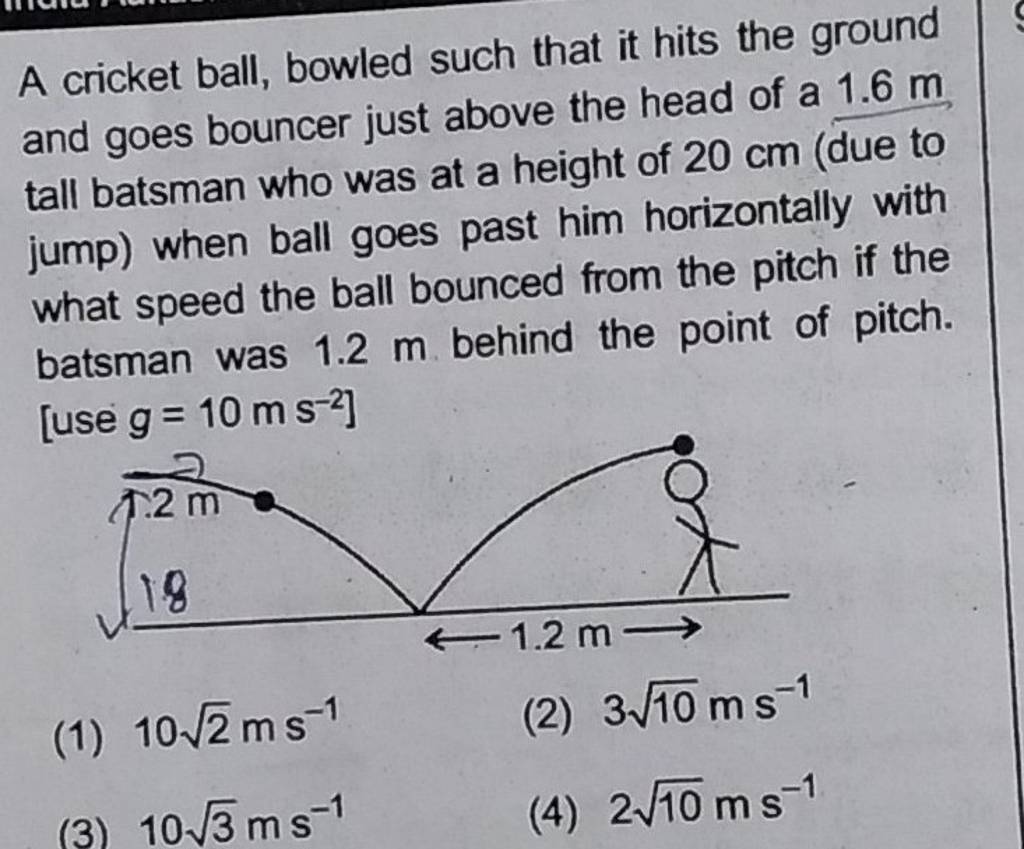A cricket ball, bowled such that it hits the ground and goes bouncer just..
