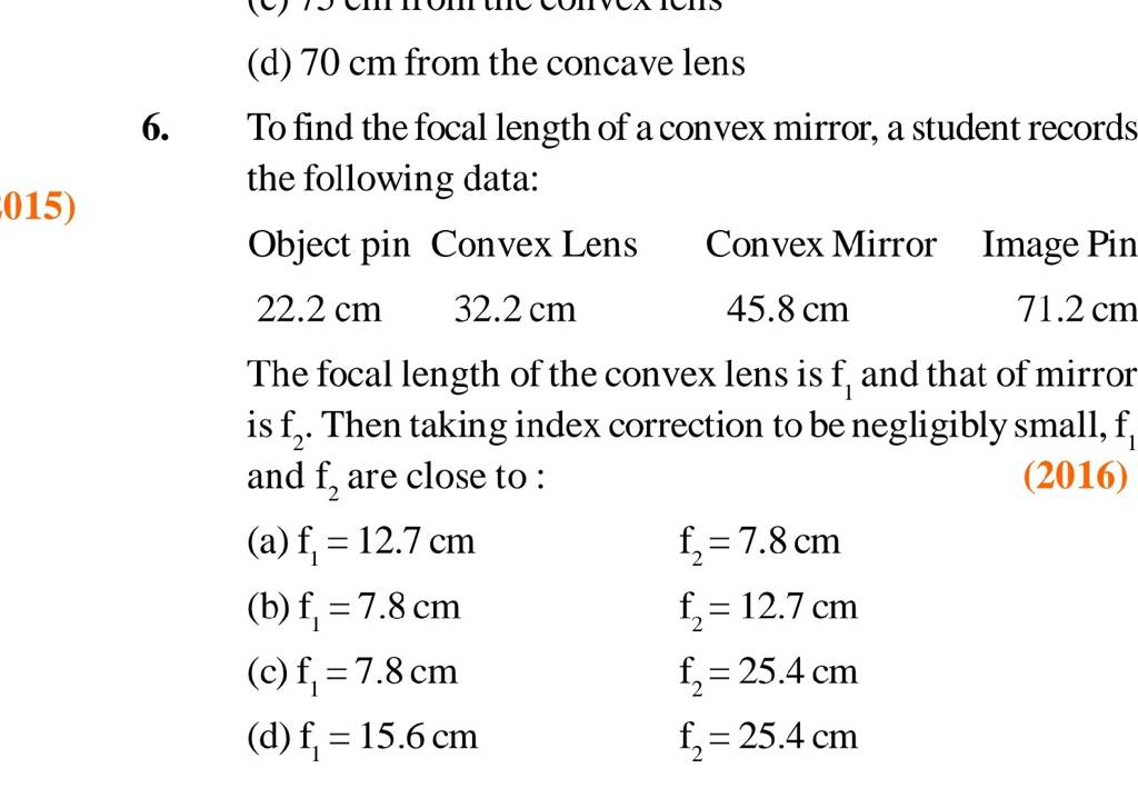 To find the focal length of a convex mirror, a student records the follow..