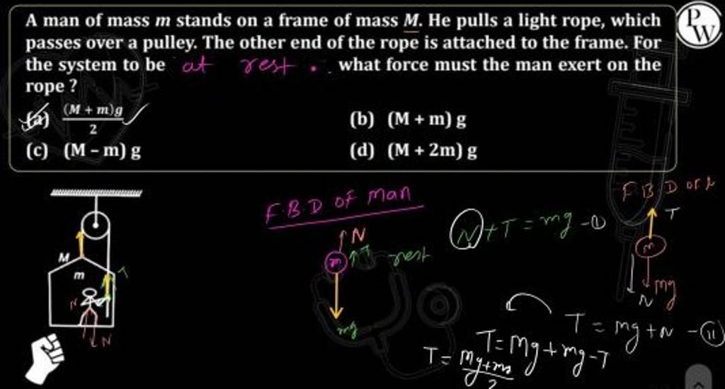 A man of mass m stands on a frame of mass M. He pulls a light rope, which..
