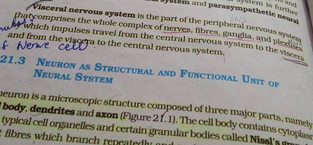 Visceral nervous system is the part of the thatcomprises the whole com