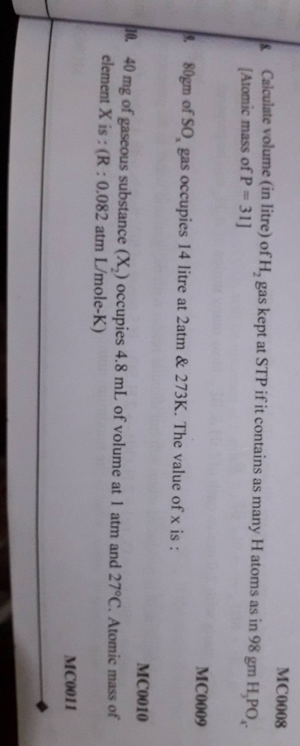 8. Calculate volume (in litre) of H2 gas kept at STP if it contains as m..