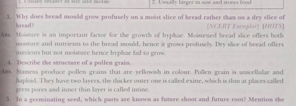 Why does the bread mold grow profusely on a moist slice of bread rather  than on a dry slice of bread?