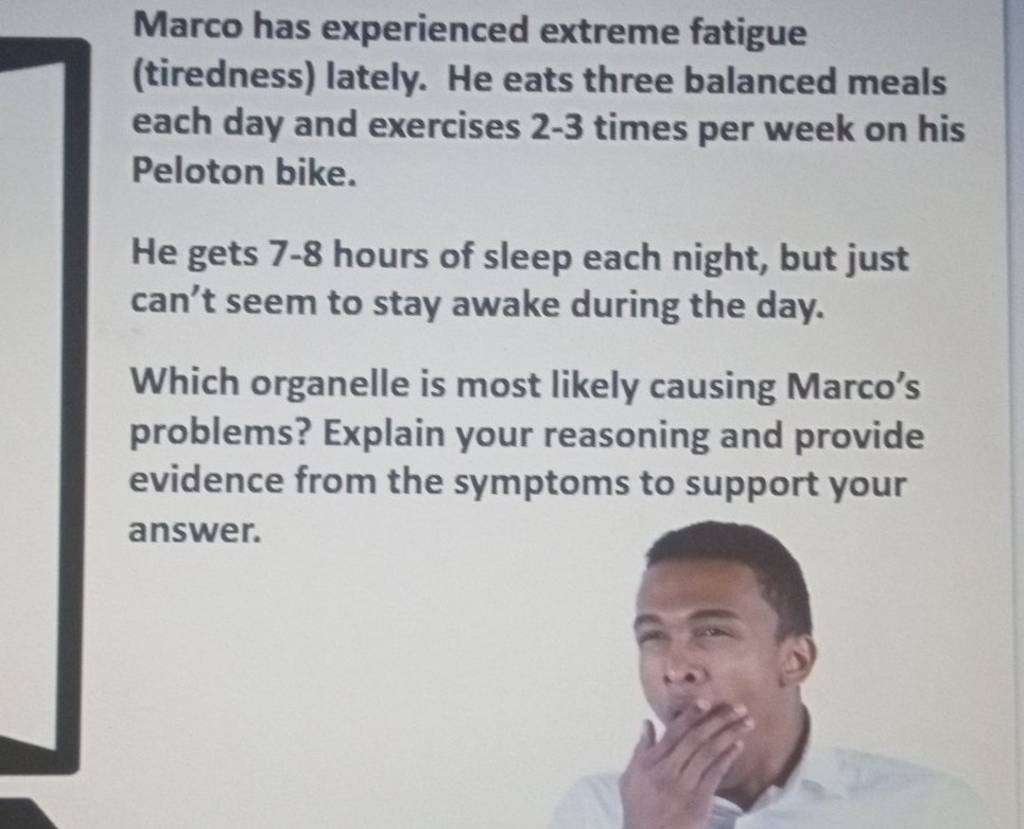 Marco has experienced extreme fatigue (tiredness) lately. He eats thre