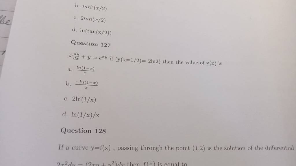 Question 127 xdxdy​+y=exy if (y(x=1/2)=2ln2) then the value of y(x) is