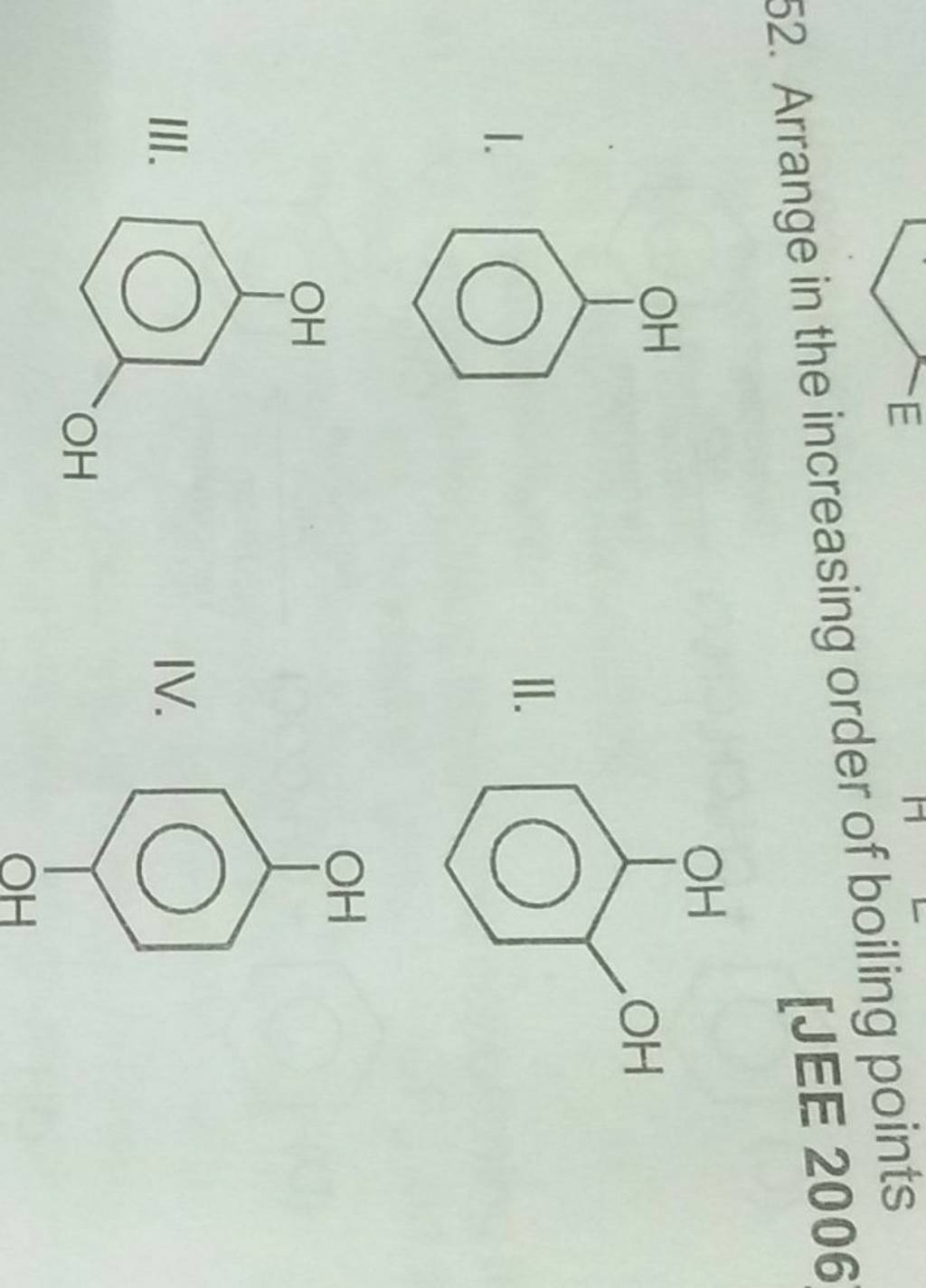 52. Arrange in the increasing order of boiling points [JEE 2006 I. II. II..