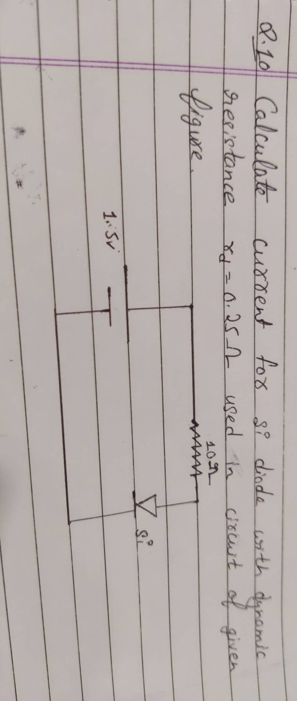 Q.10 Calculate current for si diode with dynamic resistance γd =0.25Ω use..
