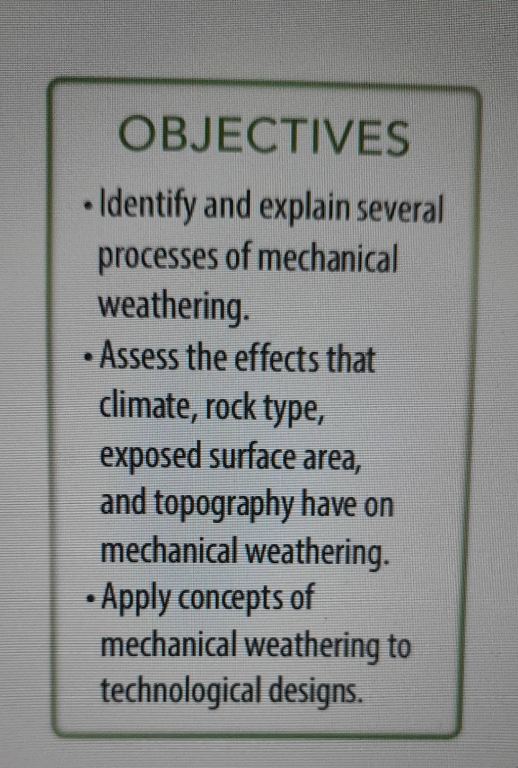 OBJECTIVES
- Identify and explain several processes of mechanical weat