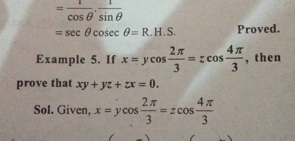 =cosθ1​⋅sinθ1​=secθcosecθ= R.H.S.  Proved. ​
Example 5. If x=ycos32π​=