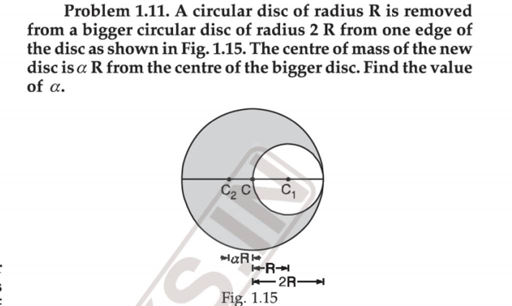 Problem 1.11. A circular disc of radius R is removed from a bigger circul..