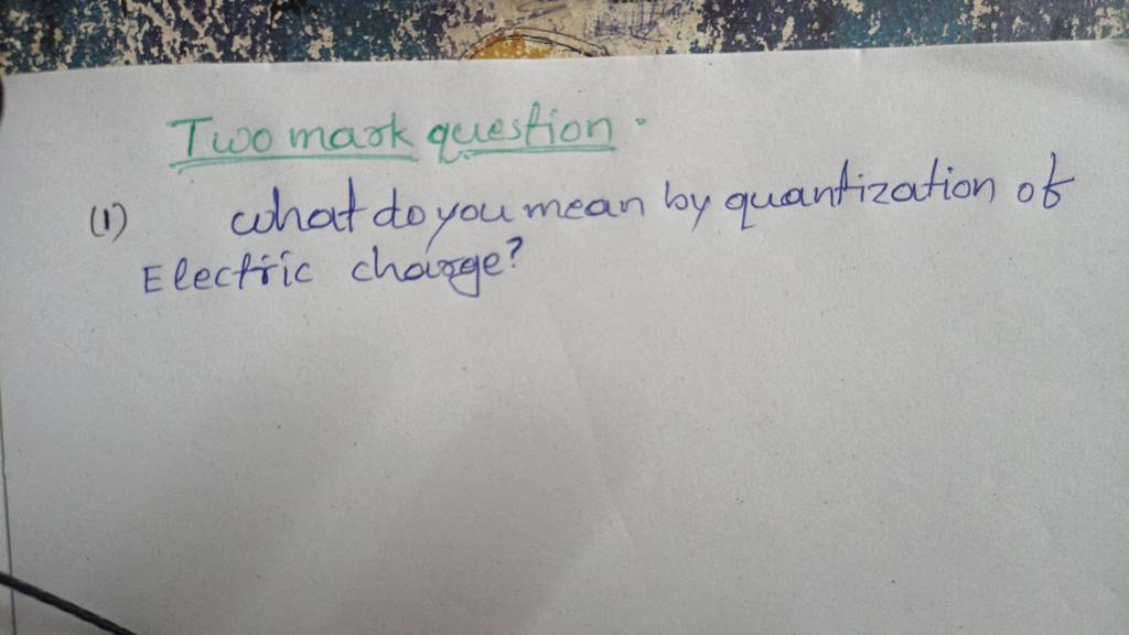 two-mark-question-1-what-do-you-mean-by-quantization-of-electric-charg