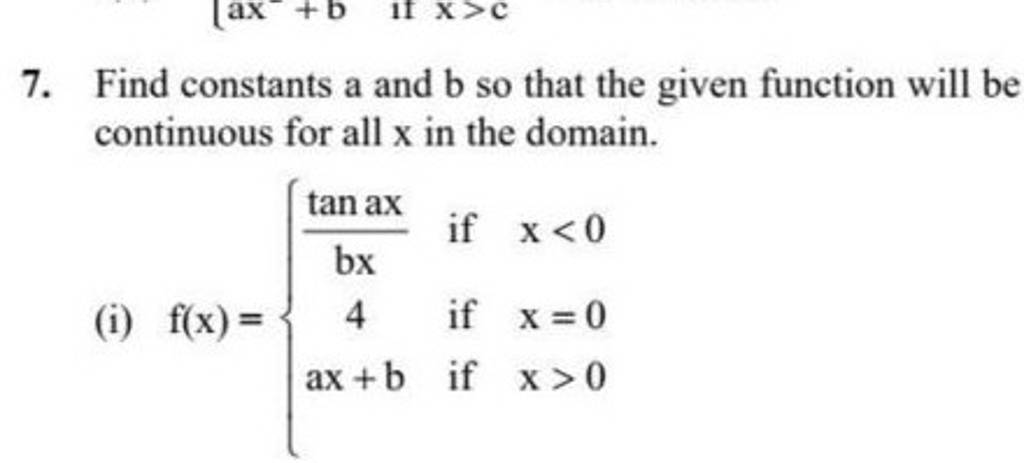 7. Find constants a and b so that the given function will be continuous f..