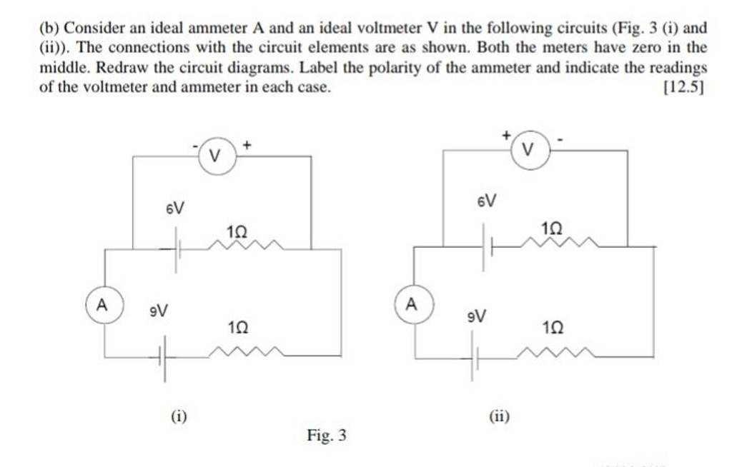 (b) Consider an ideal ammeter A and an ideal voltmeter V in the following..
