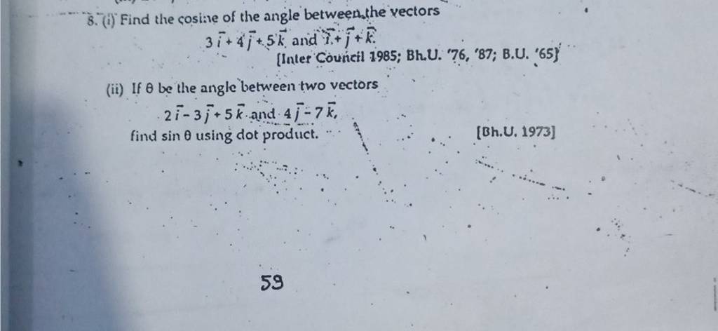 8. (i) Find the cosine of the angle between the vectors 3i+4j +5k and i+j..