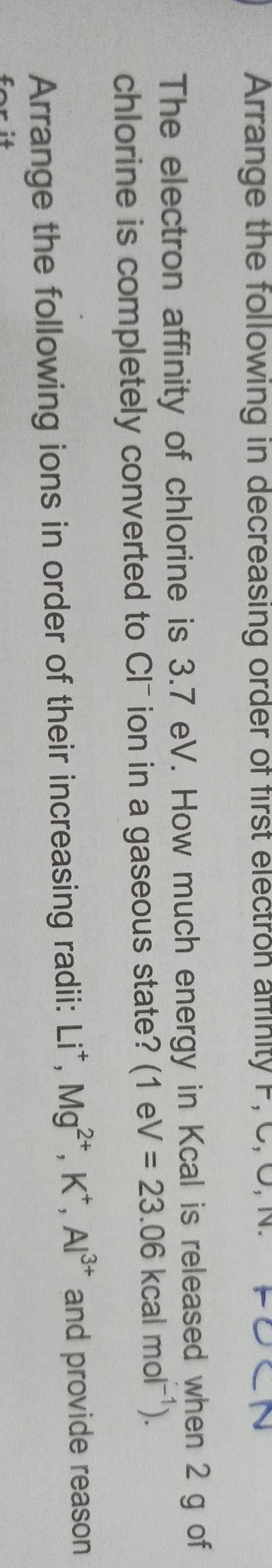 The electron affinity of chlorine is 3.7eV. How much energy in Kcal is re..