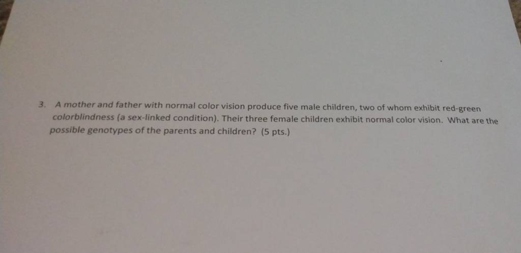 3. A mother and father with normal color vision produce five male chil