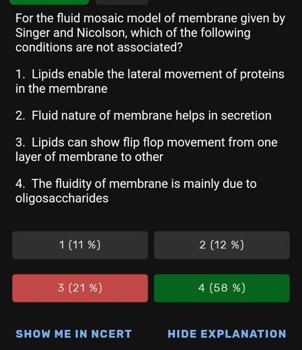 For the fluid mosaic model of membrane given by Singer and Nicolson, whic..