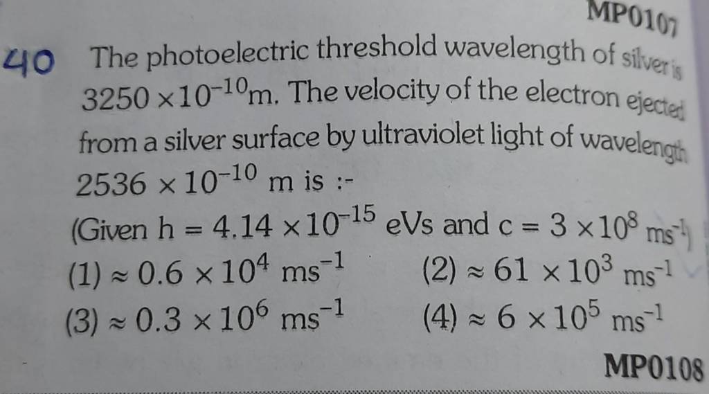 40 The photoelectric threshold wavelength of silver is 3250×10−10 m. The
