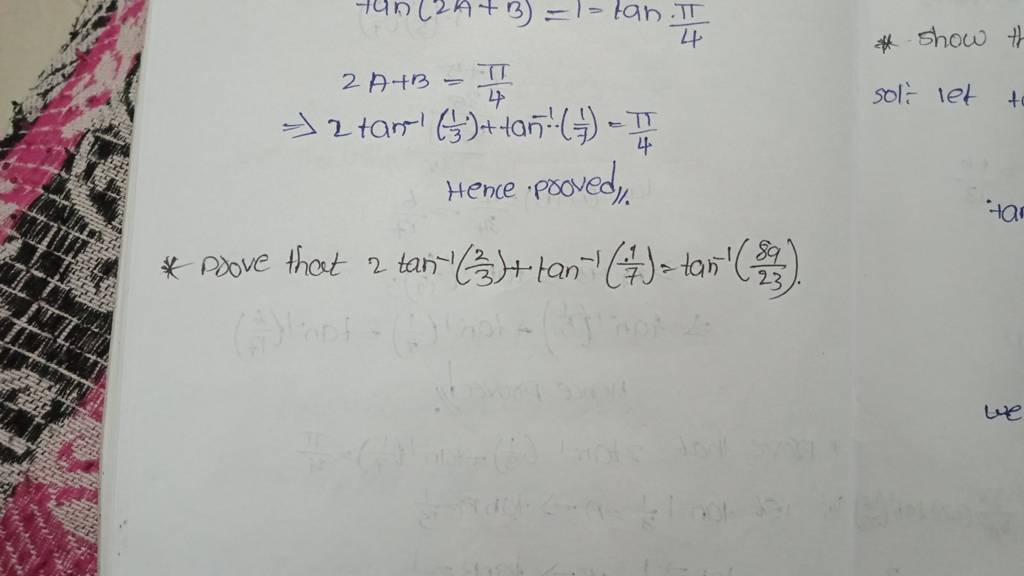 ⇒​2A+B=4π​2tan−1(31​)+tan−1⋅(71​)=4π​​
Hence proved\%
* Psove that 2ta