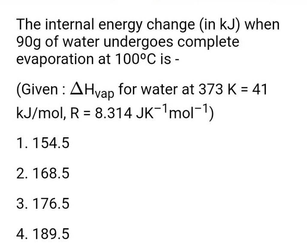 The internal energy change (in kJ ) when 90 g of water undergoes complete..