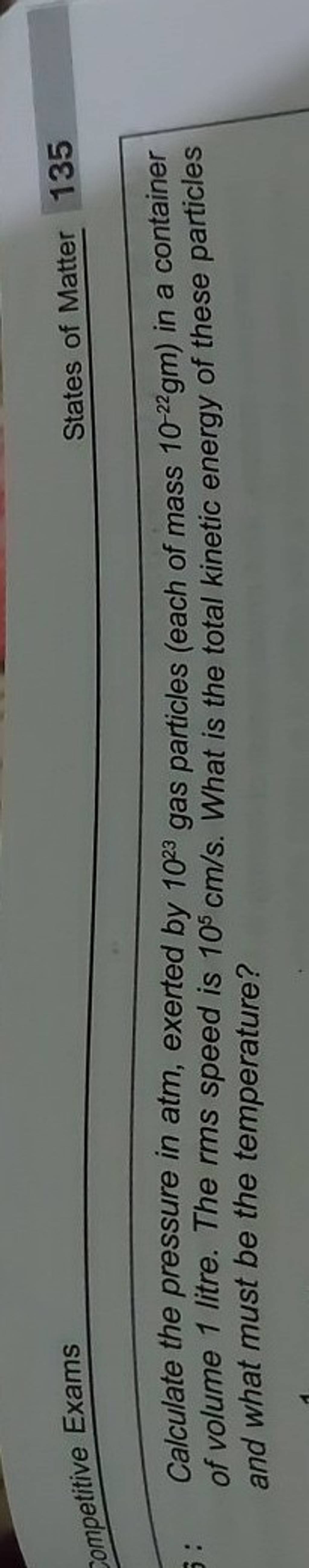 3 Calculate the pressure in atm, exerted by 1023 gas particles (each of