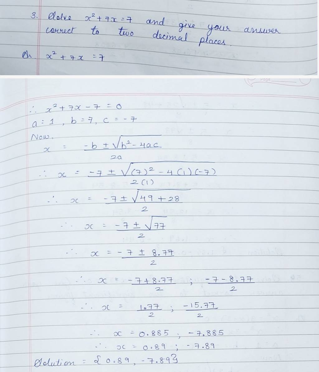3. Plave x2+7x=7 and give your answer correct to two decimal places. ch.