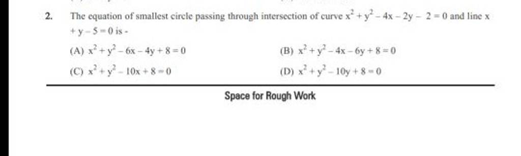 The equation of smallest circle passing through intersection of curve x2+..