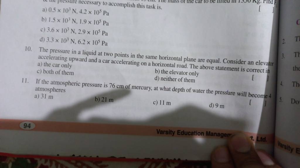 If the atmospheric pressure is 76 cm of mercury, at neither of them atmos..