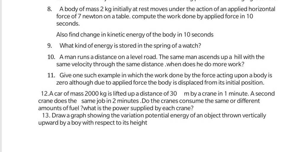 8. A body of mass 2 kg initially at rest moves under the action of an app..