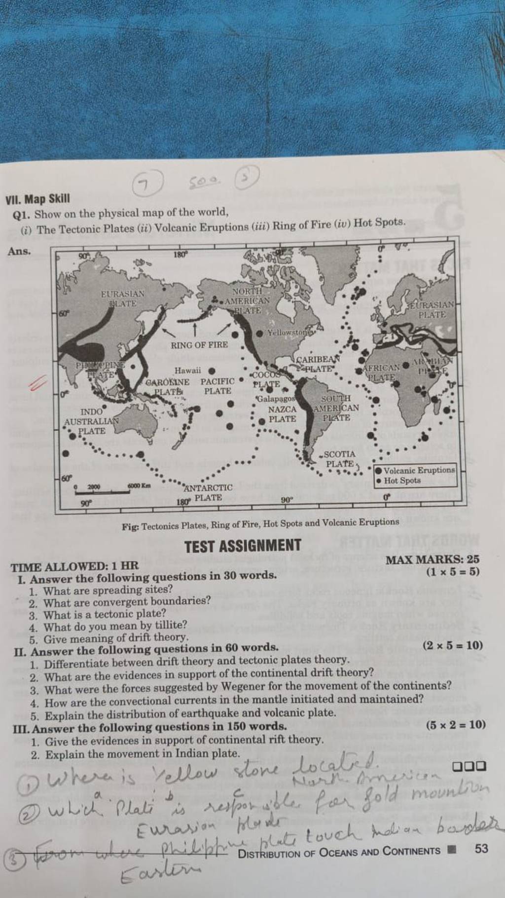 Map Skill 7 500 Q1. Show on the physical map of the world, (i) The Tecton..