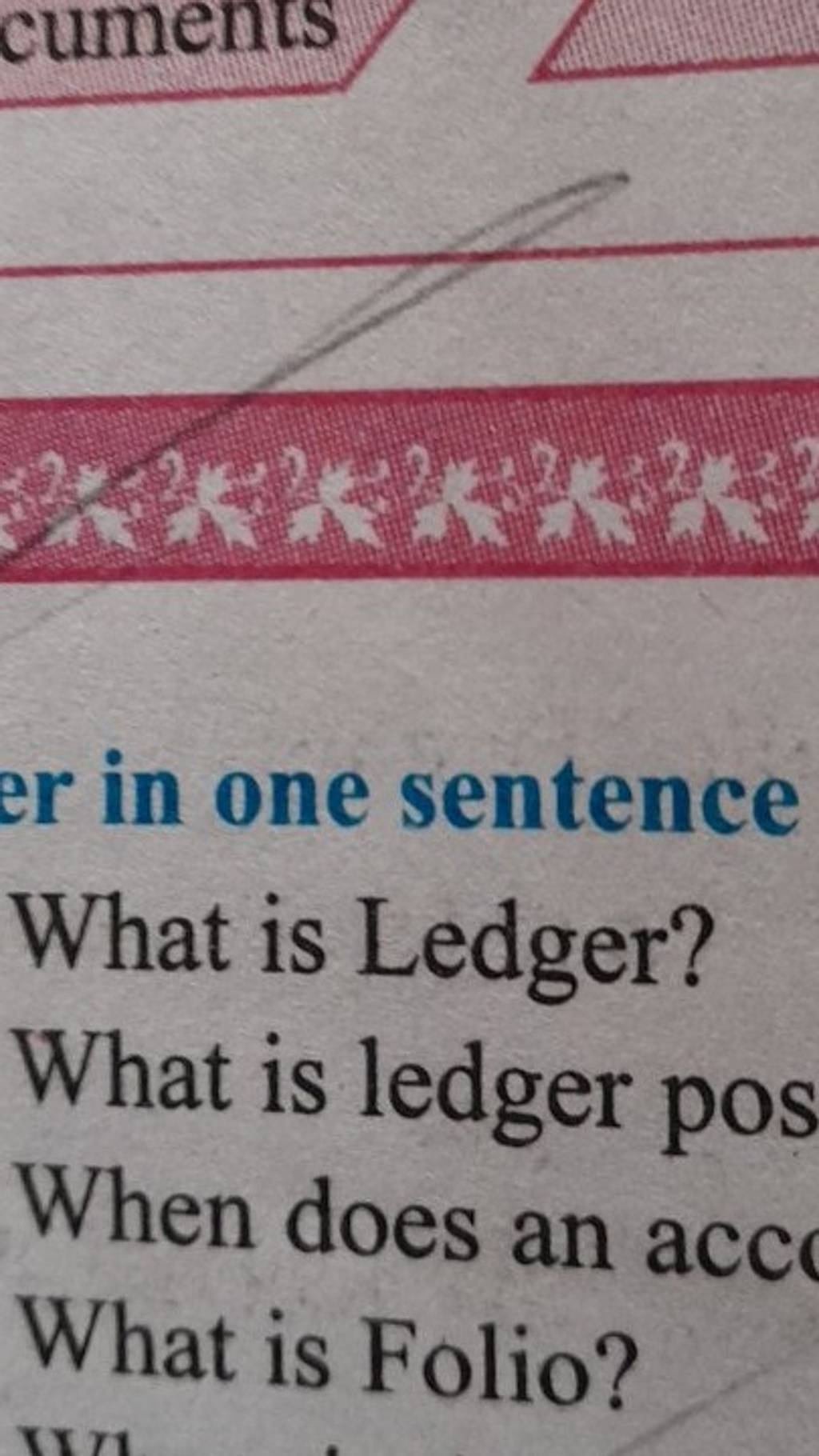 What is Ledger? What is ledger pos When does an acce What is Folio?